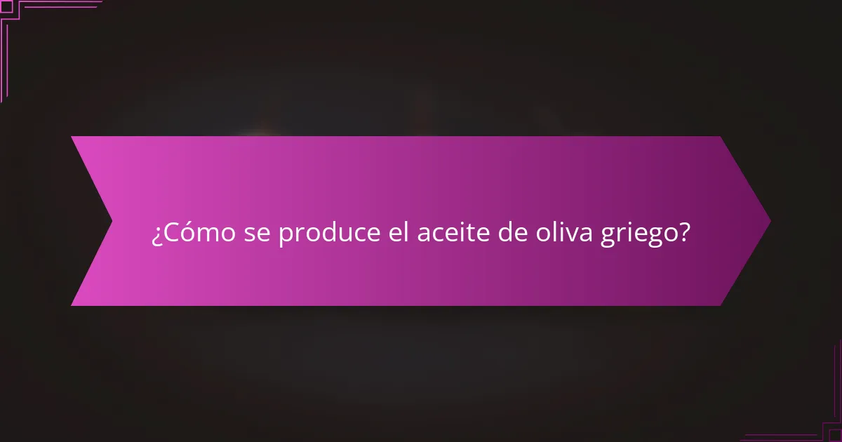 ¿Cómo se produce el aceite de oliva griego?