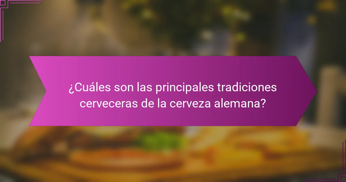 ¿Cuáles son las principales tradiciones cerveceras de la cerveza alemana?