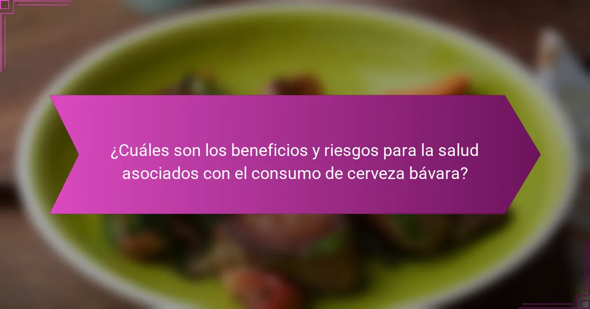 ¿Cuáles son los beneficios y riesgos para la salud asociados con el consumo de cerveza bávara?