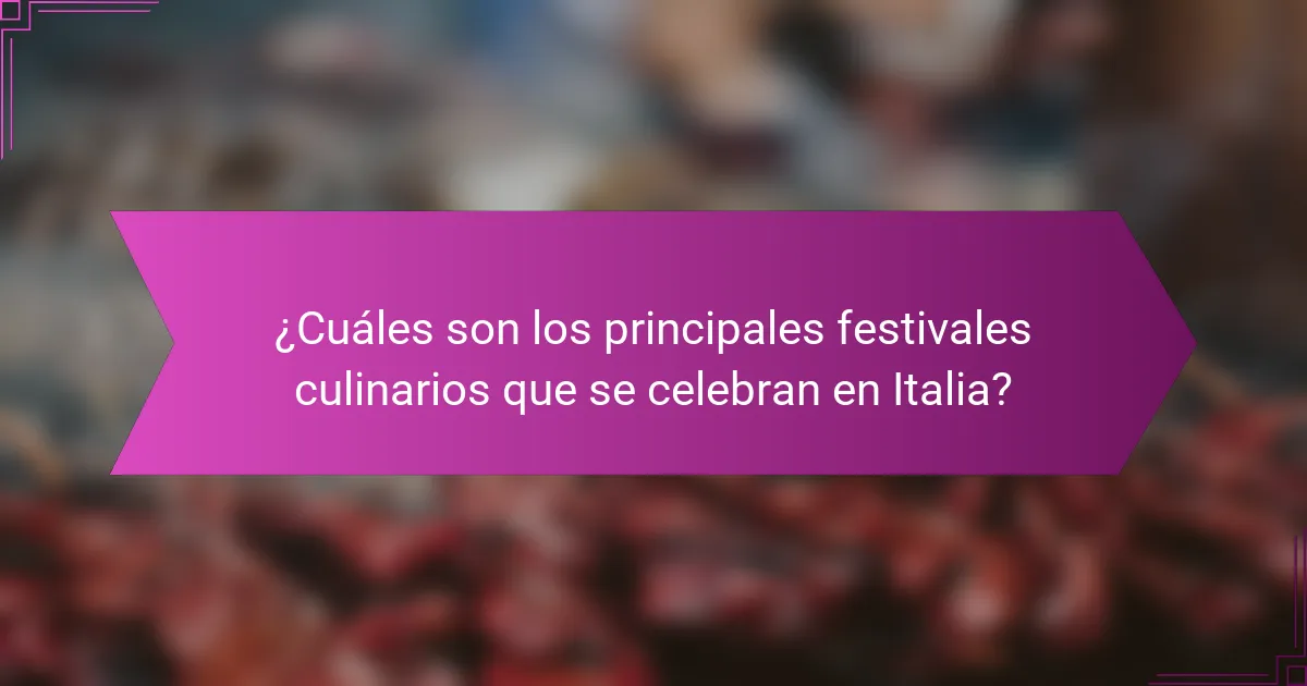 ¿Cuáles son los principales festivales culinarios que se celebran en Italia?