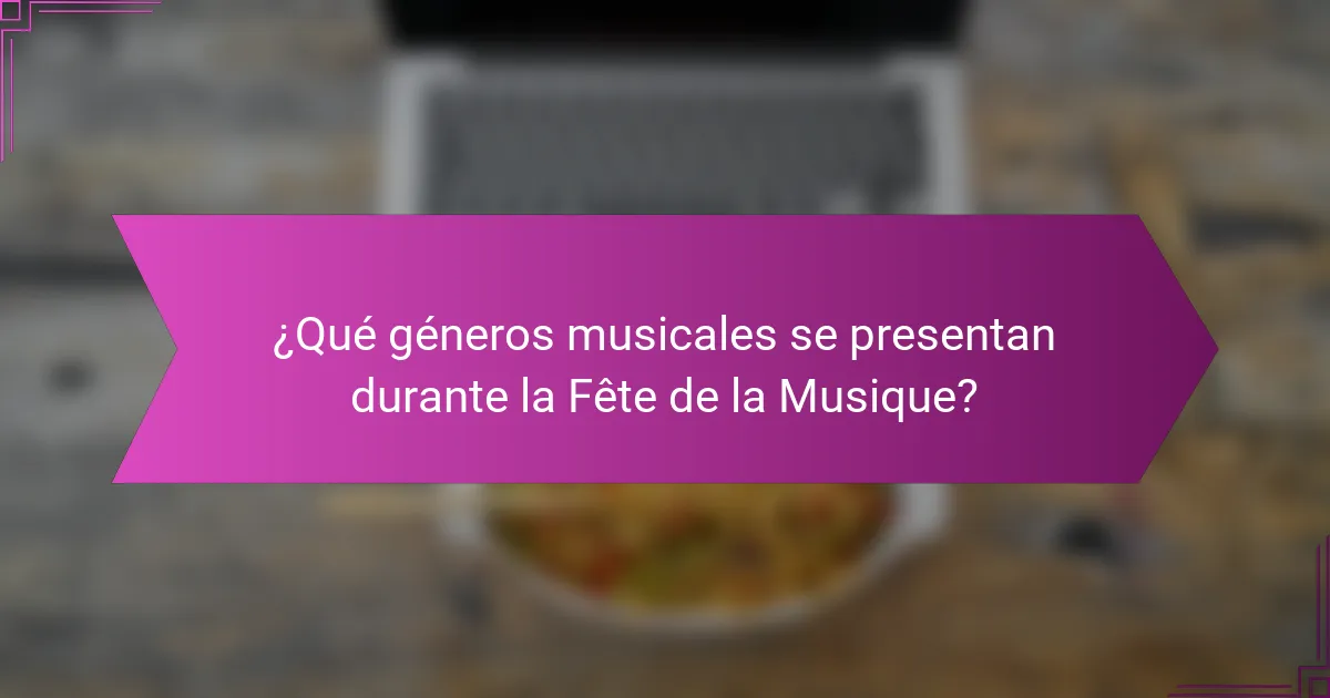 ¿Qué géneros musicales se presentan durante la Fête de la Musique?